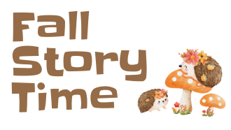 Fall Story Time runs September 18th - October 16th